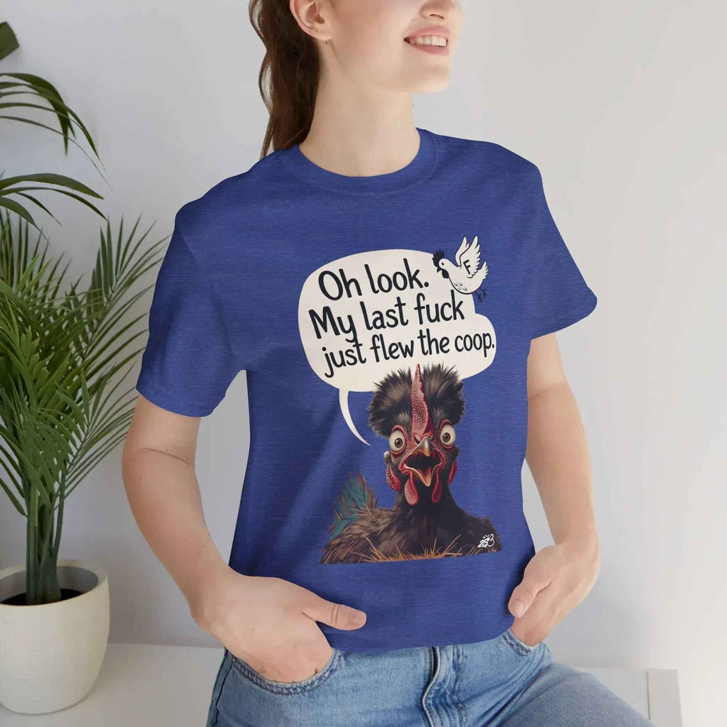Oh Look My Last Fuck Just Flew The Coop Funny Chicken T-Shirt